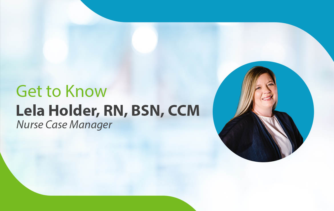 Get to Know Lela Holder, RN, BSN, CCM