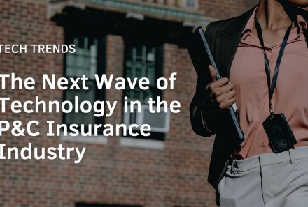 Tech Trends: The Next Wave Of Technology In The P&C Insurance Industry
