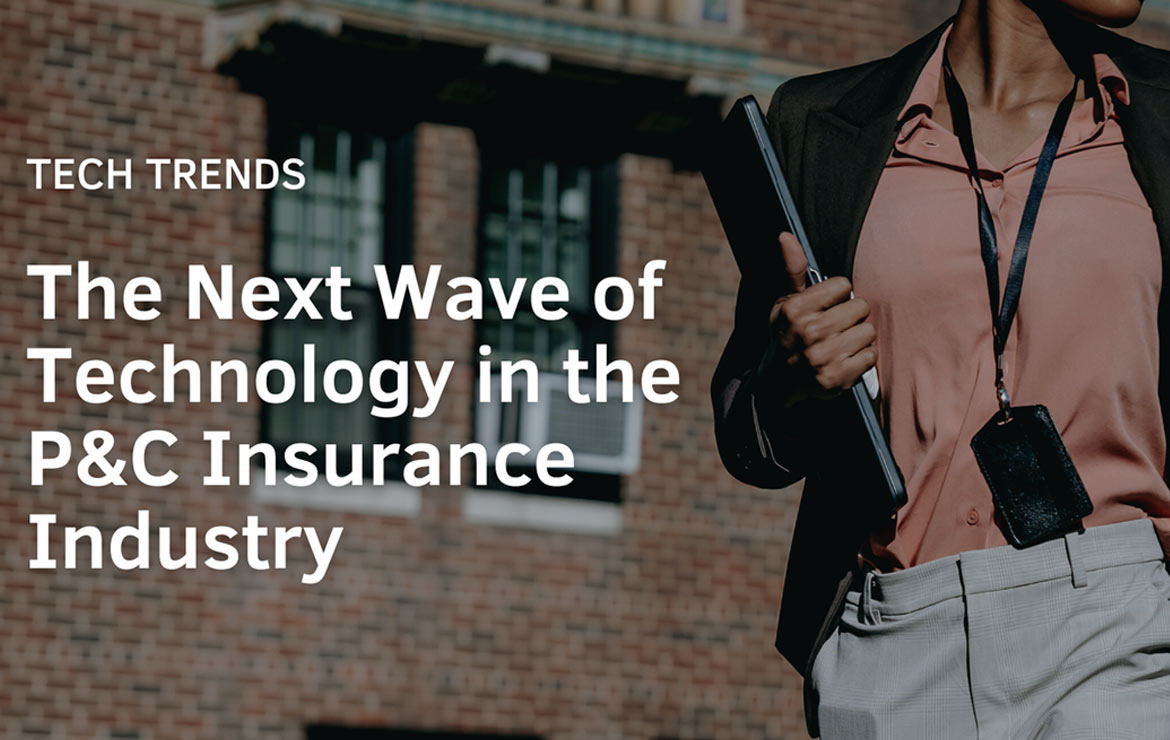 Tech Trends: The Next Wave Of Technology In The P&C Insurance Industry